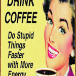 COFFEE STUPID THINGS