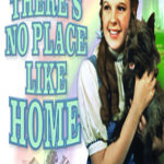WIZARD OF OZ - NO PLACE LIKE HOME