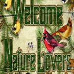 WELCOME NATURE LOVERS
