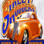 STREET RODDERS WELCOME