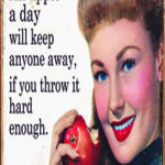 AN APPLE A DAY WILL KEEP...