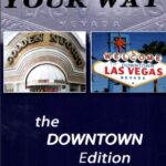 Las Vegas Your Way- Downtown Edition