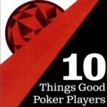 Stop! 10 Things Good Poker Players Don't Do