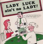 Lady Luck Ain'T No Lady